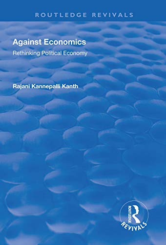 Stock image for Against Economics: Rethinking Political Economy (Routledge Revivals) for sale by Chiron Media