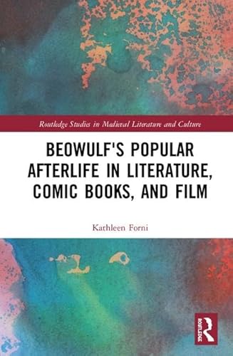 9781138609839: Beowulf's Popular Afterlife in Literature, Comic Books, and Film (Routledge Studies in Medieval Literature and Culture)