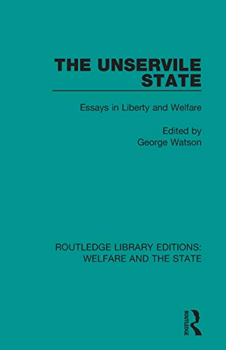 Beispielbild fr The Unservile State: Essays in Liberty and Welfare zum Verkauf von Blackwell's