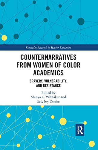 Imagen de archivo de Counternarratives from Women of Color Academics: Bravery, Vulnerability, and Resistance (Routledge Research in Higher Education) a la venta por Buchpark