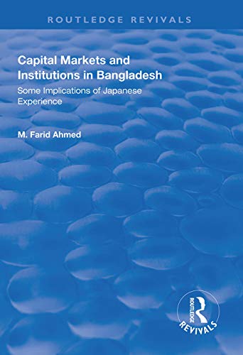 Stock image for Capital Markets and Institutions in Bangladesh: Some Implications of Japanese Experience (Routledge Revivals) for sale by Chiron Media