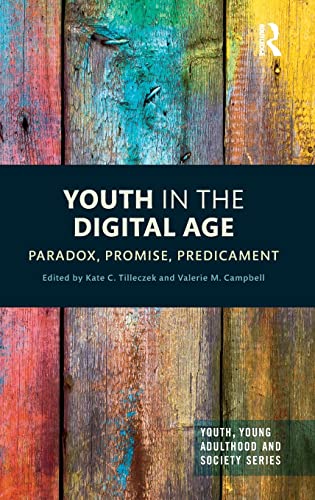 9781138613126: Youth in the Digital Age: Paradox, Promise, Predicament (Youth, Young Adulthood and Society)