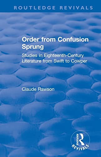 Stock image for Order from Confusion Sprung: Studies in Eighteenth-Century Literature from Swift to Cowper (Routledge Revivals) for sale by Chiron Media