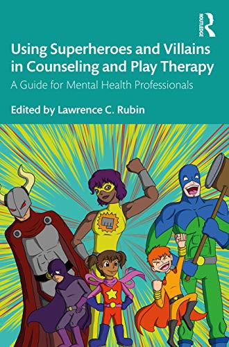 Beispielbild fr Using Superheroes and Villains in Counseling and Play Therapy: A Guide for Mental Health Professionals zum Verkauf von Blackwell's