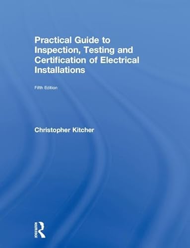 Stock image for Practical Guide to Inspection, Testing and Certification of Electrical Installations for sale by Blackwell's