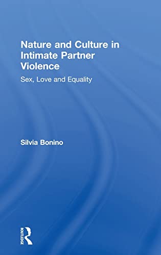 Beispielbild fr Nature and Culture in Intimate Partner Violence: Sex, Love and Equality zum Verkauf von Blackwell's