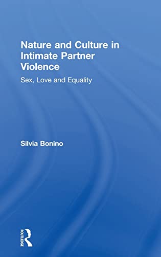 9781138613904: Nature and Culture in Intimate Partner Violence: Sex, Love and Equality