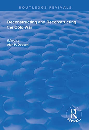 9781138614215: Deconstructing and Reconstructing the Cold War (Routledge Revivals)