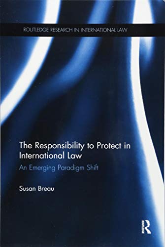 9781138614314: The Responsibility to Protect in International Law: An Emerging Paradigm Shift (Routledge Research in International Law)