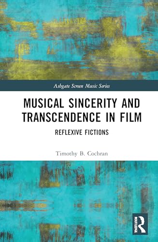 Imagen de archivo de Musical Sincerity and Transcendence in Film: Reflexive Fictions (Ashgate Screen Music Series) a la venta por Chiron Media