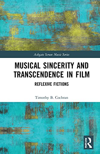 Stock image for Musical Sincerity and Transcendence in Film: Reflexive Fictions (Ashgate Screen Music Series) for sale by Chiron Media