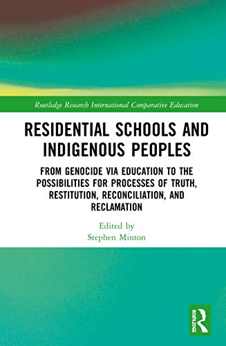 Stock image for Residential Schools and Indigenous Peoples: From Genocide via Education to the Possibilities for Processes of Truth, Restitution, Reconciliation, and . in International and Comparative Education) for sale by Chiron Media