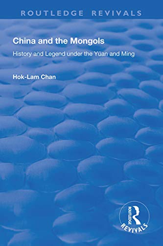 9781138615601: China and the Mongols: History and Legend Under the Yan and Ming (Routledge Revivals)