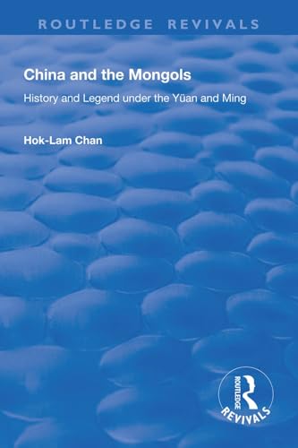 9781138615601: China and the Mongols: History and Legend Under the Yan and Ming