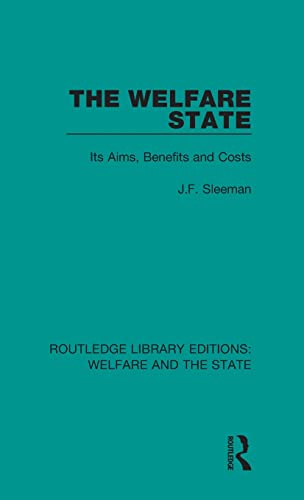 Stock image for The Welfare State: Its Aims Benefits and Costs (Routledge Library Editions: Welfare and the State) for sale by Chiron Media