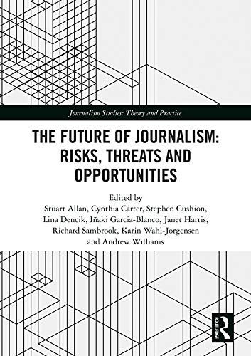 9781138616493: The Future of Journalism: Risks, Threats and Opportunities