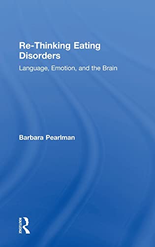 Stock image for Re-Thinking Eating Disorders: Language, Emotion, and the Brain for sale by Blackwell's