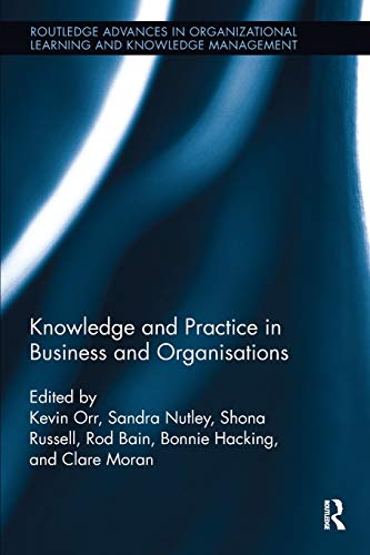Stock image for Knowledge and Practice in Business and Organisations (Routledge Advances in Organizational Learning and Knowledge Management) for sale by Lucky's Textbooks