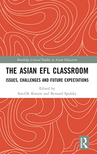 9781138617292: The Asian EFL Classroom: Issues, Challenges and Future Expectations (Routledge Critical Studies in Asian Education)