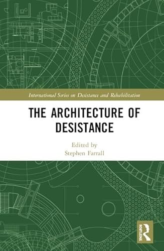 Beispielbild fr The Architecture of Desistance (International Series on Desistance and Rehabilitation) zum Verkauf von Chiron Media