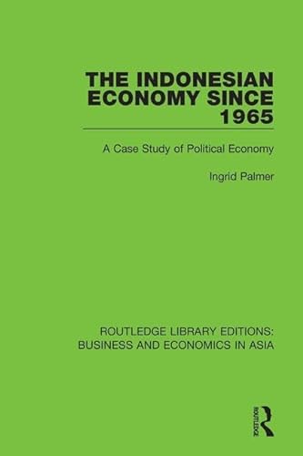 Stock image for The Indonesian Economy Since 1965: A Case Study of Political Economy (Routledge Library Editions: Business and Economics in Asia) for sale by Chiron Media