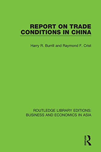 Stock image for Report on Trade Conditions in China (Routledge Library Editions: Business and Economics in Asia) for sale by Chiron Media