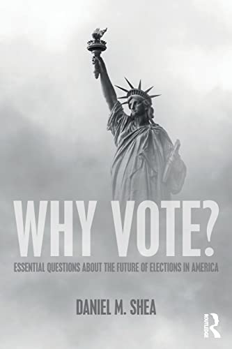 Stock image for Why Vote? : Essential Questions about the Future of Elections in America for sale by Better World Books