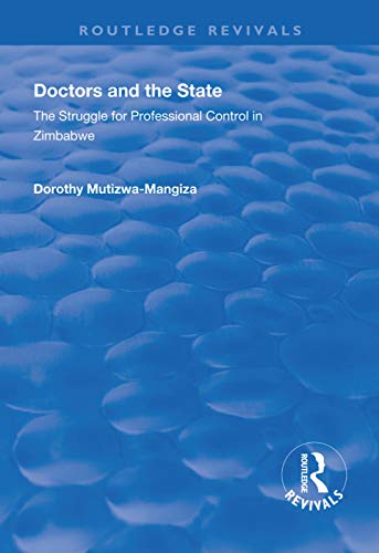 Stock image for Doctors and the State: The Struggle for Professional Control in Zimbabwe for sale by THE SAINT BOOKSTORE