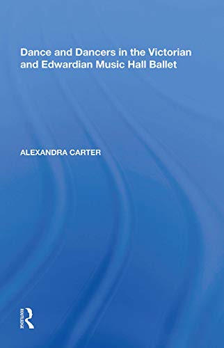 9781138618688: Dance and Dancers in the Victorian and Edwardian Music Hall Ballet