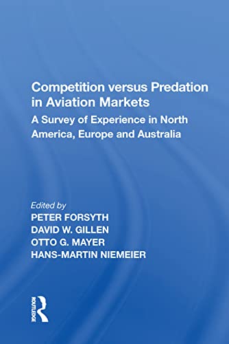 Stock image for Competition versus Predation in Aviation Markets: A Survey of Experience in North America, Europe and Australia for sale by GF Books, Inc.