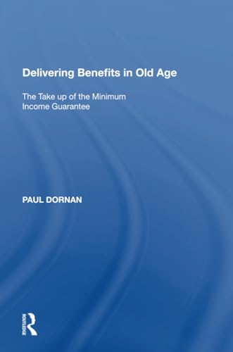 9781138619319: Delivering Benefits in Old Age: The Take up of the Minimum Income Guarantee
