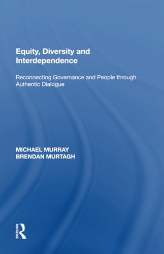 Imagen de archivo de Equity, Diversity and Interdependence: Reconnecting Governance and People Through Authentic Dialogue a la venta por Revaluation Books