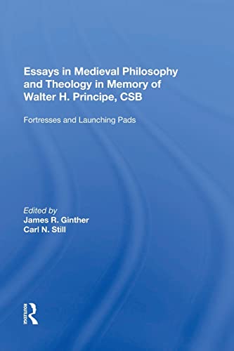 9781138619593: Essays in Medieval Philosophy and Theology in Memory of Walter H. Principe, CSB: Fortresses and Launching Pads
