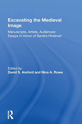 Beispielbild fr Excavating the Medieval Image: Manuscripts, Artists, Audiences: Essays in Honor of Sandra Hindman zum Verkauf von Blackwell's