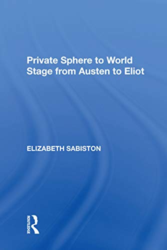Beispielbild fr Private Sphere to World Stage from Austen to Eliot zum Verkauf von Blackwell's