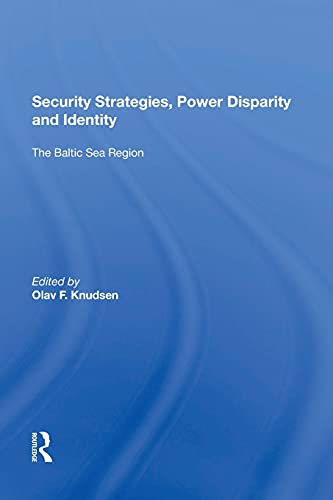 Beispielbild fr Security Strategies, Power Disparity and Identity: The Baltic Sea Region zum Verkauf von Blackwell's