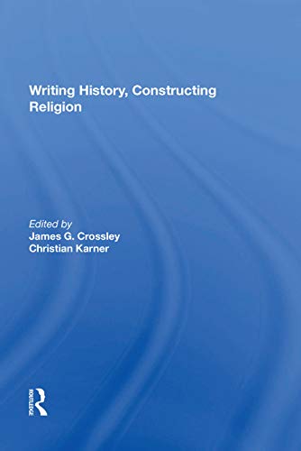 Beispielbild fr Writing History, Constructing Religion zum Verkauf von Blackwell's