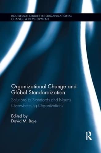 9781138624054: Organizational Change and Global Standardization: Solutions to Standards and Norms Overwhelming Organizations (Routledge Studies in Organizational Change & Development)