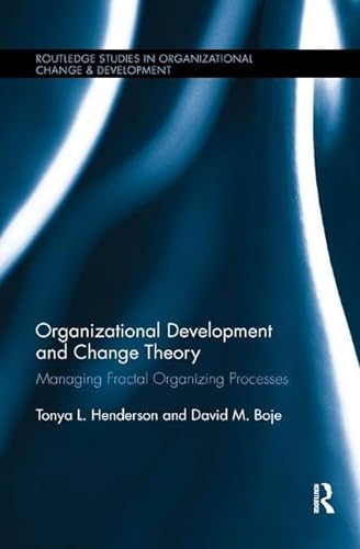 9781138624078: Organizational Development and Change Theory: Managing Fractal Organizing Processes (Routledge Studies in Organizational Change & Development)