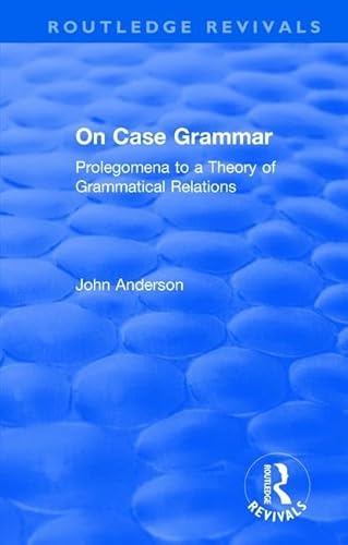 Imagen de archivo de On Case Grammar: Prolegomena to a Theory of Grammatical Relations (Routledge Revivals) a la venta por Chiron Media
