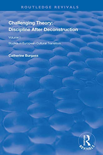9781138625761: Challenging Theory: Discipline After Deconstruction; Studies in European Cultural Transition (1)