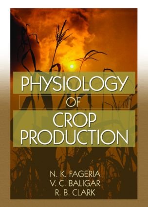 9781138627895: PHYSIOLOGY OF CROP PRODUCTION [Paperback] [Jan 01, 2017] N.K FAGERIA. ET.AL