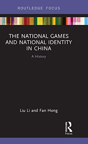 9781138628199: The National Games and National Identity in China: A History (Routledge Focus on Sport, Culture and Society)