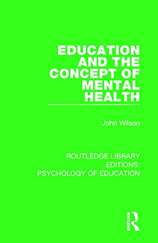 Imagen de archivo de Education and the Concept of Mental Health (Routledge Library Editions: Psychology of Education) a la venta por Chiron Media