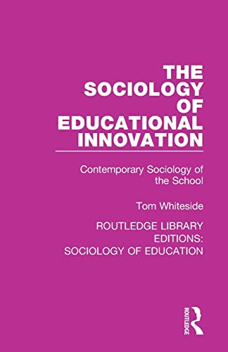 Beispielbild fr The Sociology of Educational Innovation: Contemporary Sociology of the School zum Verkauf von Blackwell's
