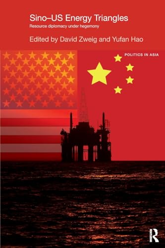 9781138629028: Sino-U.S. Energy Triangles: Resource Diplomacy Under Hegemony (Politics in Asia)