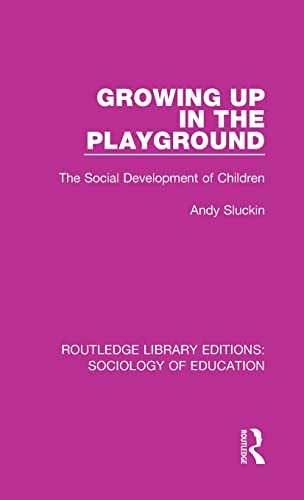 9781138629349: Growing up in the Playground: The Social Development of Children (Routledge Library Editions: Sociology of Education)