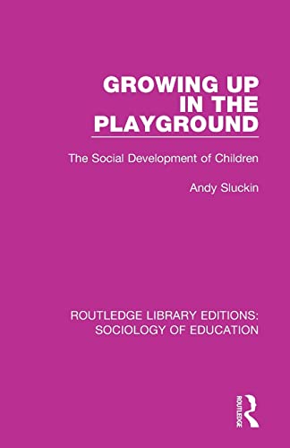 9781138629363: Growing up in the Playground: The Social Development of Children (Routledge Library Editions: Sociology of Education)