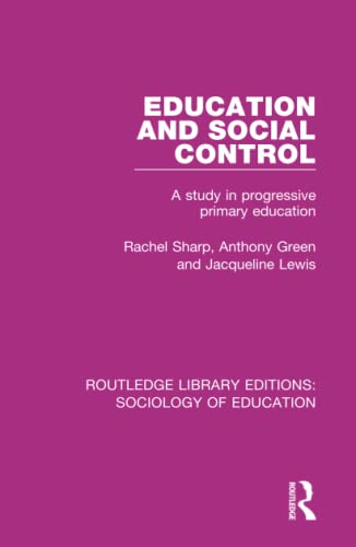 Stock image for Education and Social Control: A Study in Progressive Primary Education (Routledge Library Editions: Sociology of Education) for sale by Chiron Media