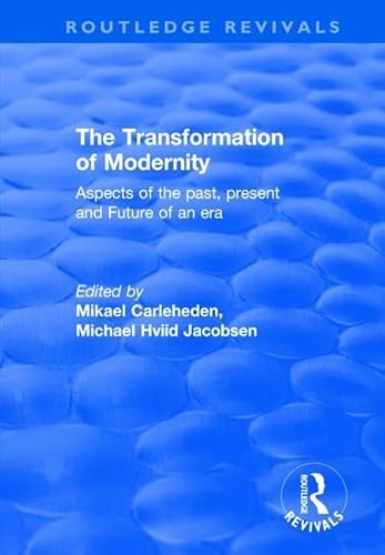 Stock image for The Transformation of Modernity: Aspects of the Past, Present and Future of an Era (Routledge Revivals) for sale by medimops